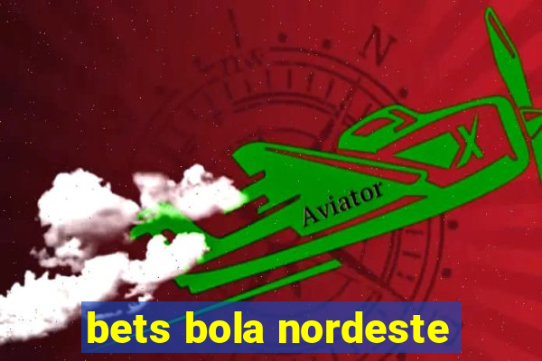 bets bola nordeste